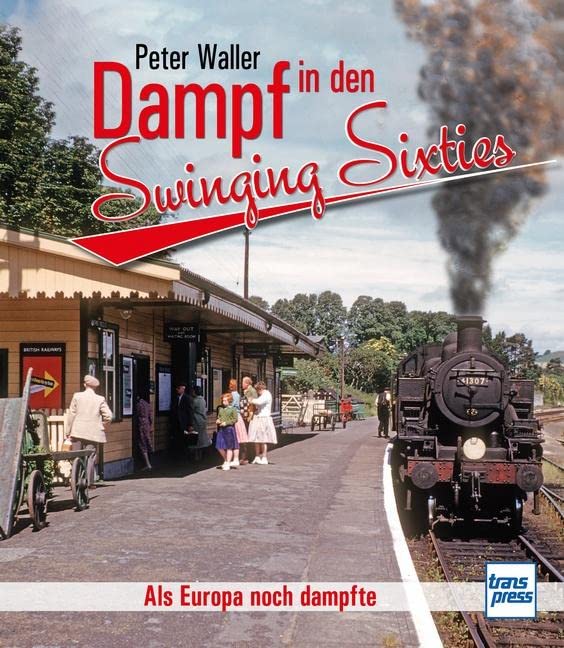 Dampf in den Swinging Sixties: Als Europa noch dampfte Leisure, Home & Garden