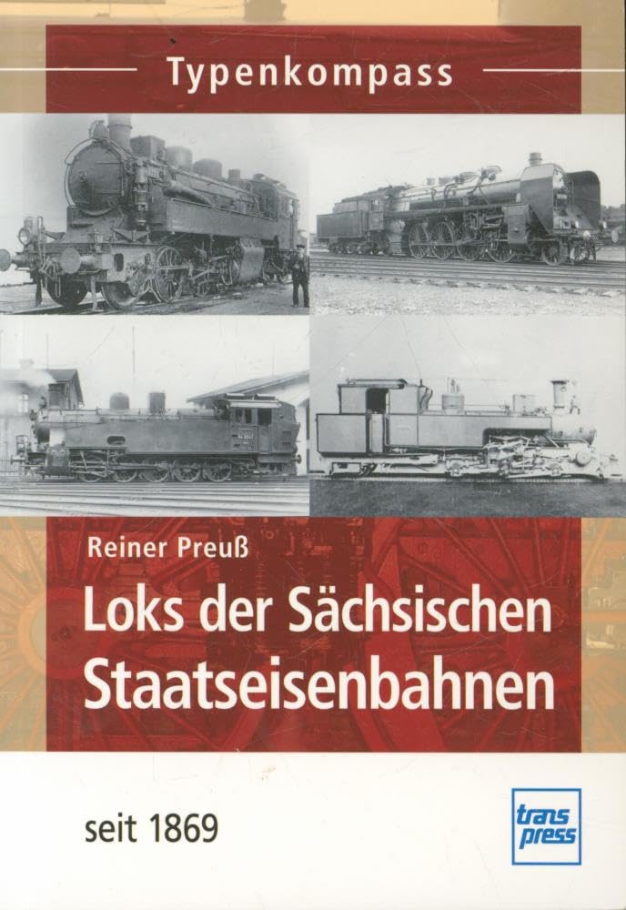 Loks der Sächsischen Staatseisenbahnen: seit 1869 (Typenkompass) Leisure, Home & Garden