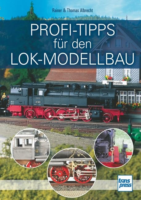 Profi-Tipps für den Lok-Modellbau Leisure, Home & Garden