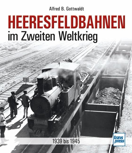 Heeresfeldbahnen im Zweiten Weltkrieg: 1939 bis 1945 Leisure, Home & Garden