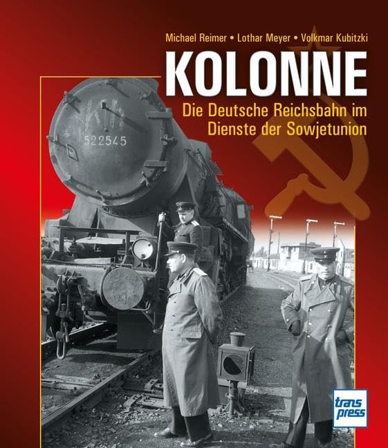 Kolonne: Die Deutsche Reichsbahn im Dienste der Sowjetunion Leisure, Home & Garden