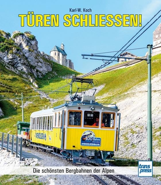 Türen schließen!: Die schönsten Bergbahnen der Alpen Leisure, Home & Garden