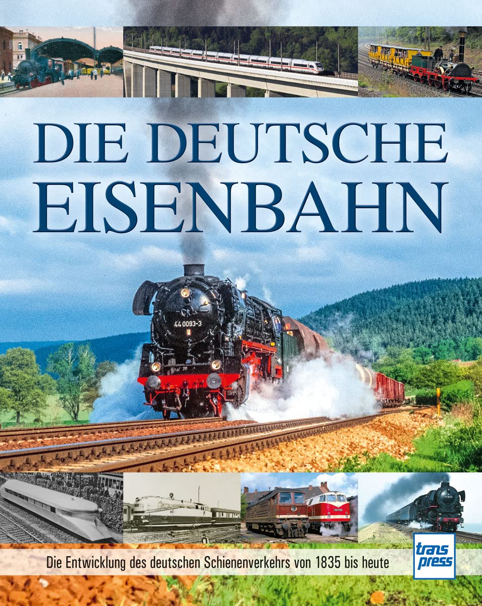 Die deutsche Eisenbahn. Die Geschichte des deutschen Schienenverkehrs von 1835 bis heute. Business & Technology