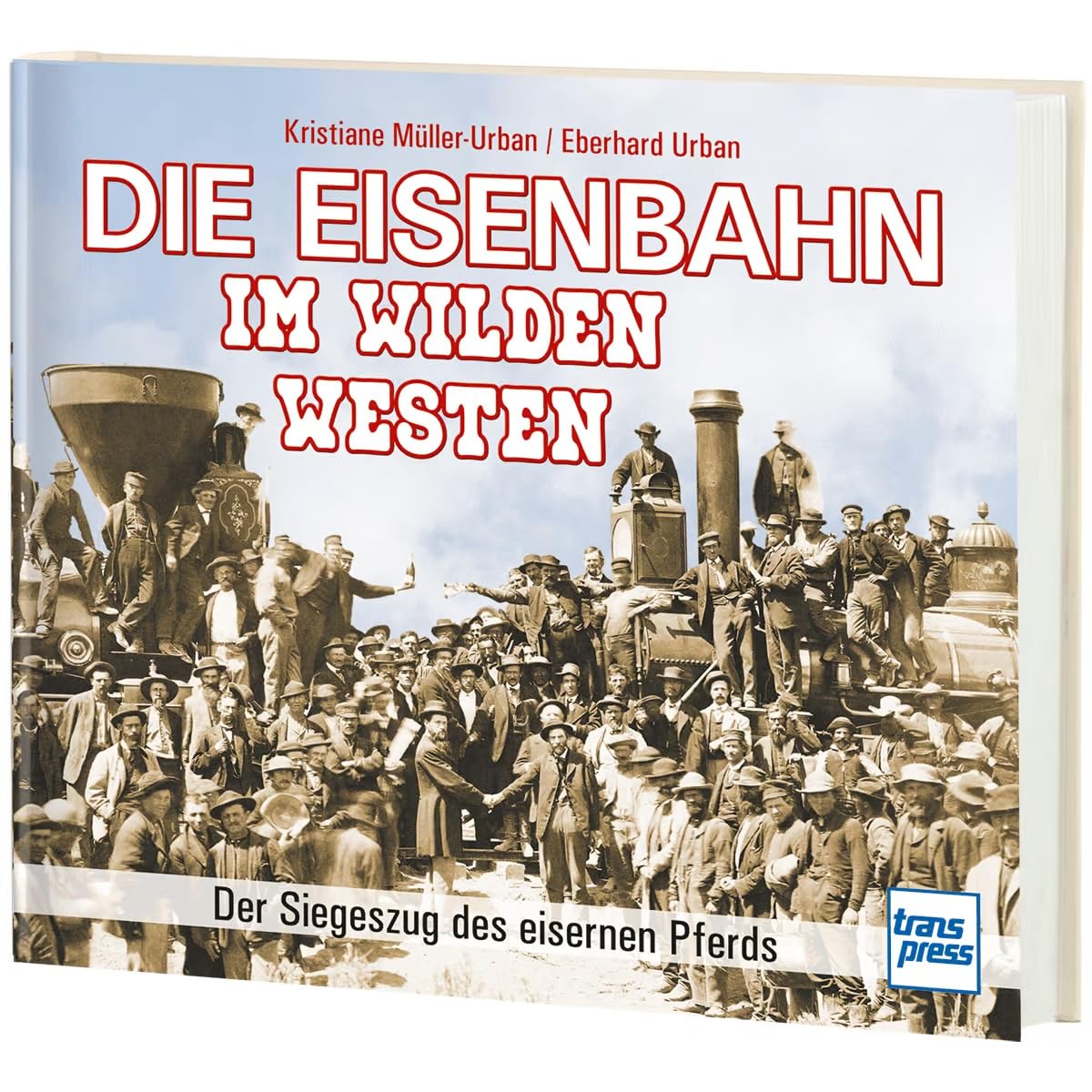 Die Eisenbahn im Wilden Westen. Der Siegeszug des eisernen Pferds. Business & Technology