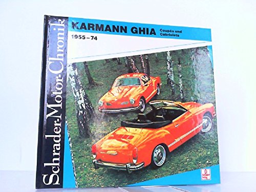 Schrader Motor-Chronik, Bd.44: Karmann Ghia. Coupés und Cabriolets 1955 - 1974 Business & Technology