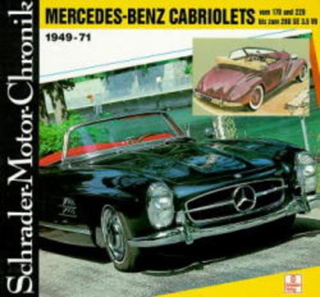 Schrader Motor-Chronik, Mercedes-Benz Cabriolets 1949-71: Vom 170 und 220-280 SE 3.5 V8 1949-71 Business & Technology