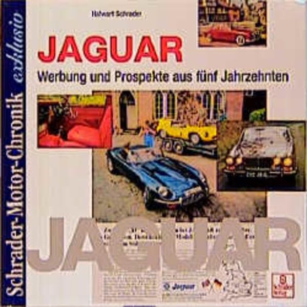 Schrader Motor-Chronik exklusiv, Jaguar: Werbung und Prospekte aus fünf Jahrzehnten Business & Technology