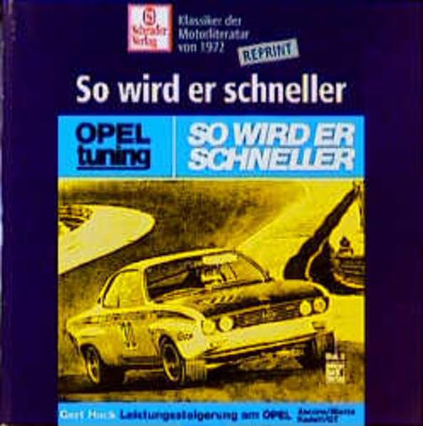 Opel-Tuning - So wird er schneller: Leistungssteigerung beim Ascona /Manta /Kadett /GT (Schrader-Reprint) Business & Technology