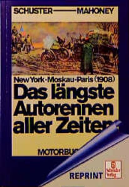 Das längste Autorennen aller Zeiten: New York - Moskau - Paris 1908 (Schrader-Reprint) Leisure & Fun