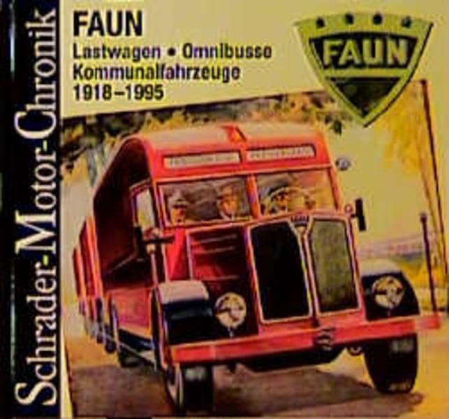 Schrader Motor-Chronik, Bd.77, Faun: Lastwagen, Omnibusse, Kommunalfahrzeuge 1918-95 Business & Technology
