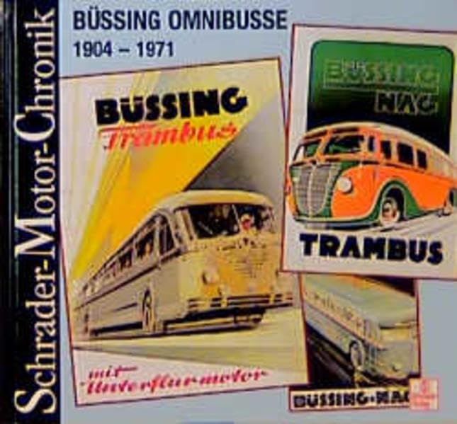 Schrader Motor-Chronik, Bd.81, Büssing Omnibusse 1904-1971 Business & Technology