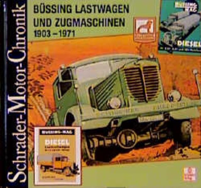 Schrader Motor-Chronik, Bd.88, Büssing Lastwagen und Zugmaschinen 1903-1971 Business & Technology