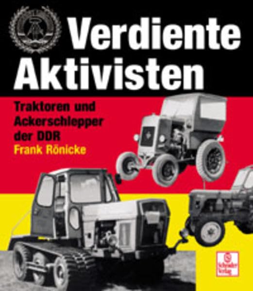 Verdiente Aktivisten: Traktoren und Ackerschlepper der DDR: Traktoren, Selbstfahrer und Landmaschinen der DDR Leisure, Home & Garden