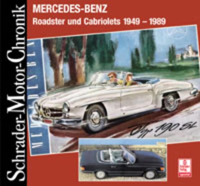 Schrader-Motor-Chronik. Mercedes-Benz Roadster und Cabriolets 1949-1989 Business & Technology