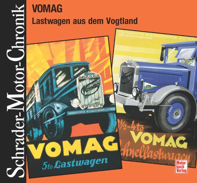 Schrader-Motor-Chronik Bd. 125: VOMAG. Lastwagen aus dem Vogtland. Business & Technology