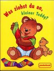 Was ziehst du an kleiner Teddy? Children's books