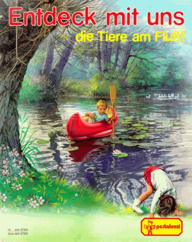 Entdeck mit uns, Die Tiere am Fluß! Books