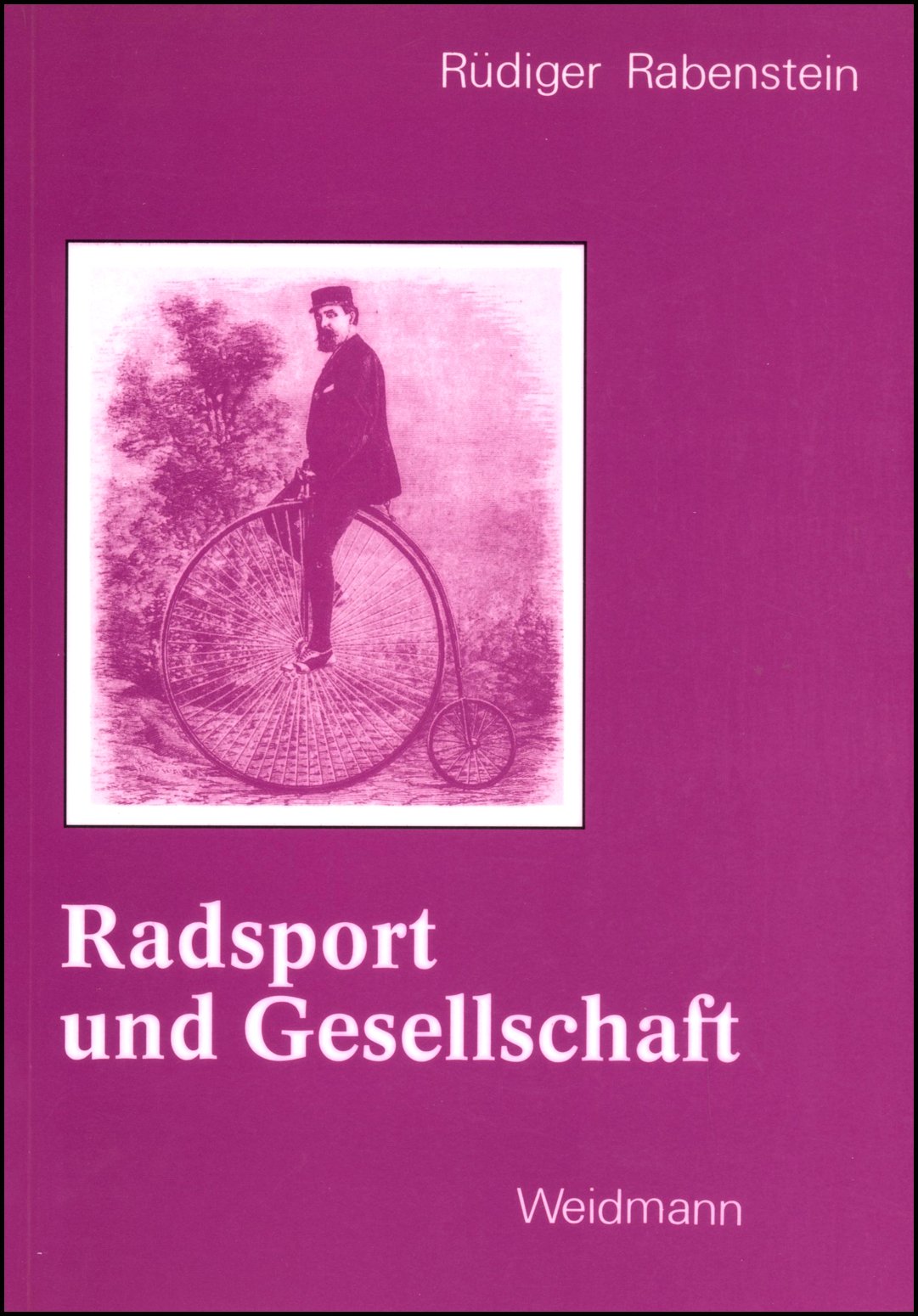 Radsport und Gesellschaft: Ihre sozialgeschichtlichen Zusammenhänge in der Zeit von 1867 bis 1914 Books