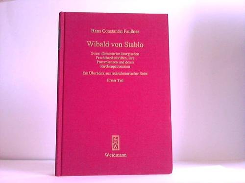 Wibald von Stablo, Seine illuminierten liturgischen Prachthandschriften, ihre Provenienzen und deren Kirchenpatrozinien. Ein Überblick aus rechtshistorischer Sicht. Erster Teil Books