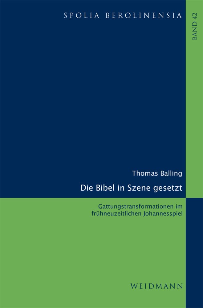 Die Bibel in Szene gesetzt: Gattungstransformationen im frühneuzeitlichen Johannesspiel. (Spolia Berolinensia: Berliner Beiträge zur Mediävistik) Contemporary literature Books