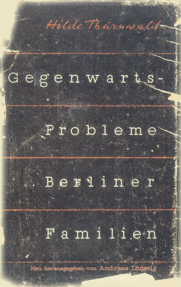 Gegenwartsprobleme Berliner Familien: Eine soziologische Untersuchung an 498 Familien. 1946/47. Neu herausgegeben von Andreas Ludwig Law
