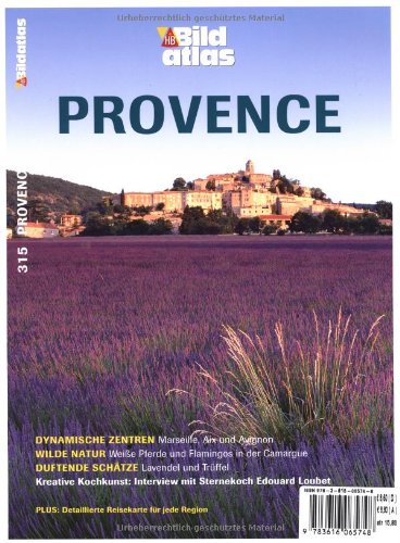 Provence: Dynamische Zentren: Marseille, Aix und Avignon. Wilde Natur: Weiße Pferde und Flamingos in der Camargue. Duftende Schätze: Lavendel und ... mit Sternekoch Edouard Loubet (HB Bildatlas) Leisure, Home & Garden