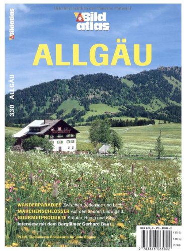 Allgäu: Wanderparadies: Zwischen Bodensee und Lech. Märchenschlösser: Auf den Spuren Ludwigs II. Gourmetprodukte: Kräuter, Honig und Käse. Interview mit dem Berfilmer Gerhard Baur (HB Bildatlas) Leisure, Home & Garden