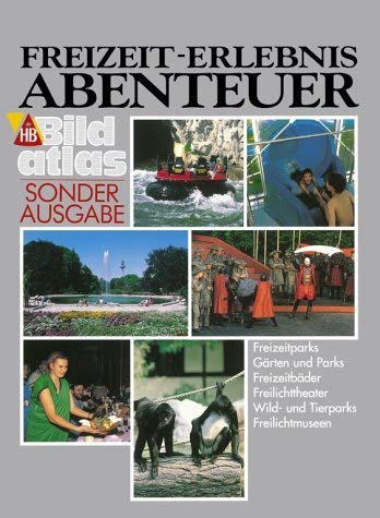 HB Bildatlas, H.18, Freizeit, Erlebnis, Abenteuer (HB Bildatlas Sonderausgabe) Travel