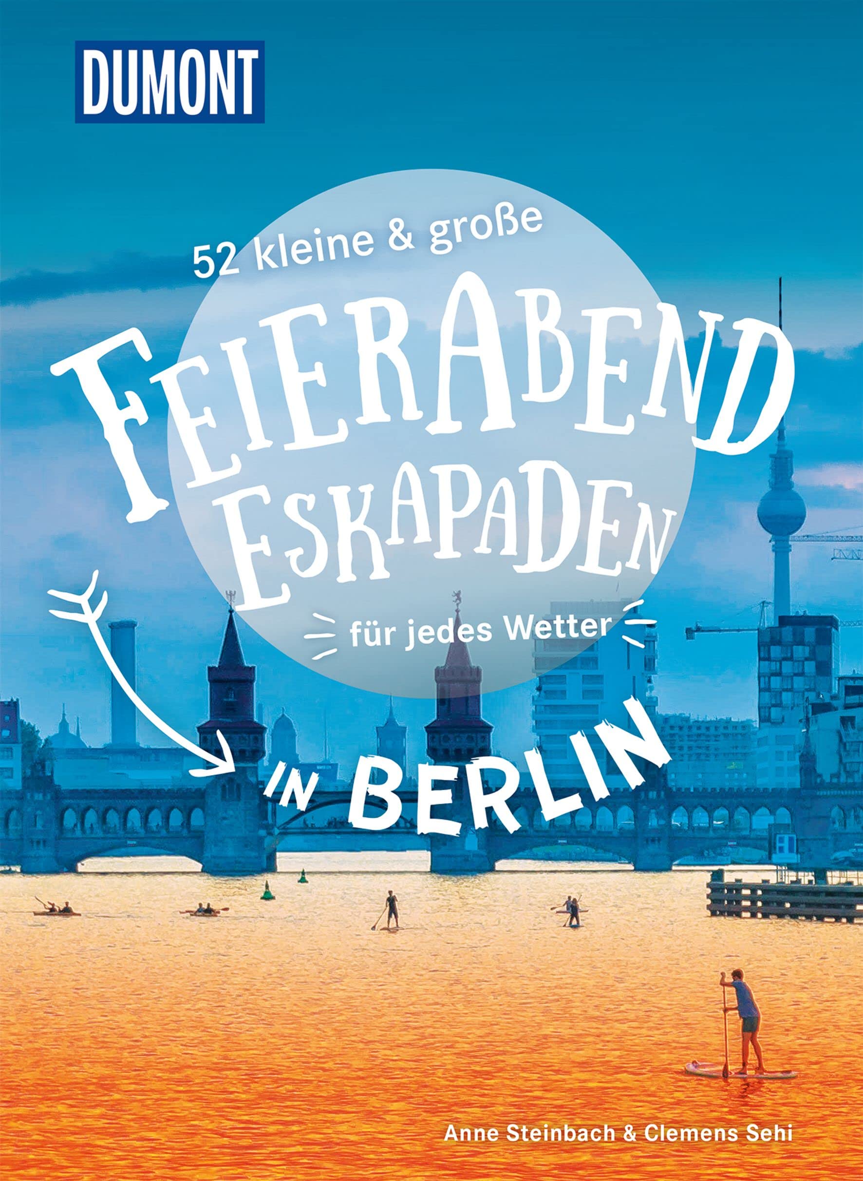 52 kleine & große Feierabend-Eskapaden in Berlin Leisure, Home & Garden