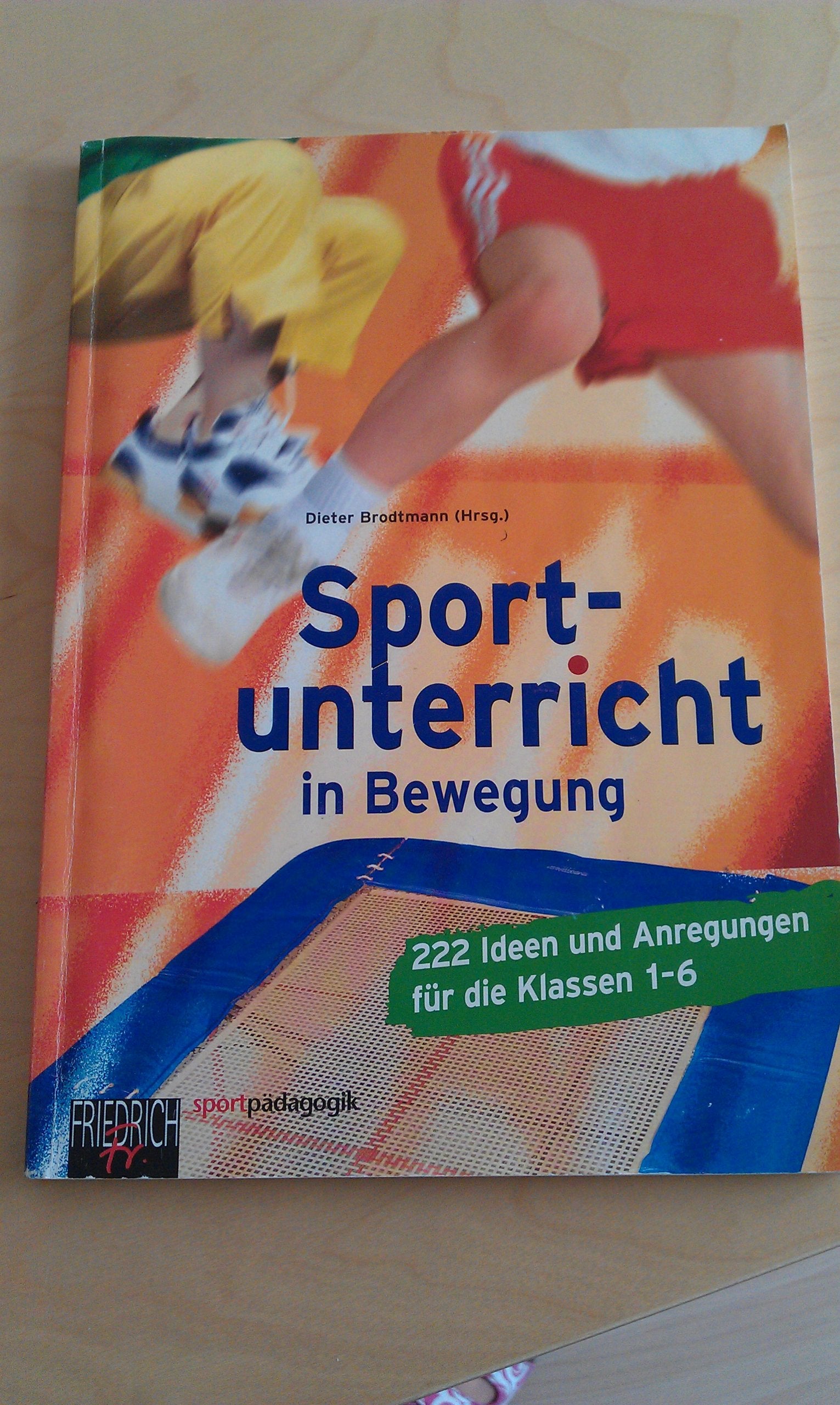 Sportunterricht in Bewegung: 222 Ideen und Anregungen für die Klasse 1-6 Learning & Reference