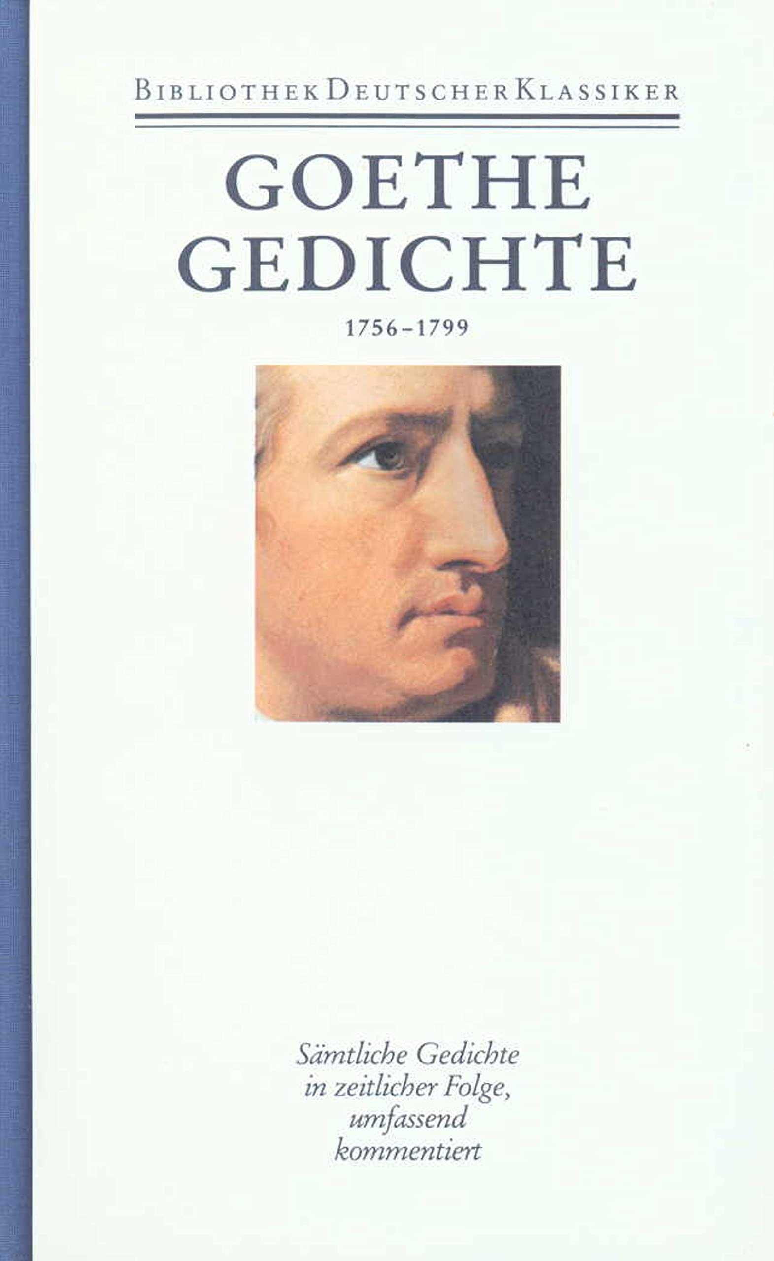 Sämtliche Werke. Briefe, Tagebücher und Gespräche. 40 in 45 Bänden in 2 Abteilungen: 1. Abteilung: Sämtliche Werke. Band 1: Gedichte 1756-1799 Poetry