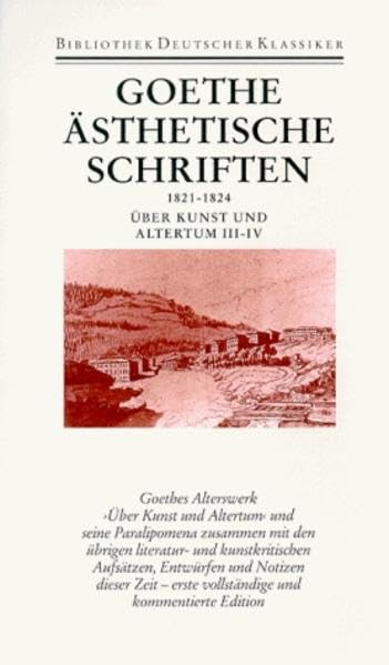 Sämtliche Werke. Briefe, Tagebücher und Gespräche. Zwei Abteilungen: Sämtliche Werke. Briefe, Tagebücher und Gespräche. 40 in 45 Bänden in 2 ... 181-1824. Über Kunst und Altertum III-IV Essays & Short Stories