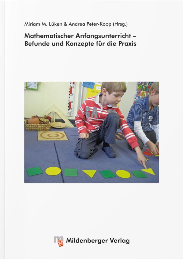 Mathematischer Anfangsunterricht – Befunde und Konzepte für die Praxis: Vorwort: Peter-Koop, Andrea; Lüken, Miriam M. Learning & Reference