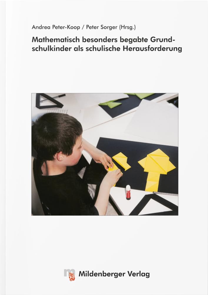 Mathematisch besonders begabte Kinder als schulische Herausforderung: Einzelfallstudien zur Einführung in die Diagnose und Förderung mathematischer Begabung Education & Training