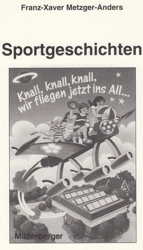 Knall, knall, knall, wir fliegen jetzt ins All: Sportgeschichten / Lehrerhandbuch mit Kopiervorlagen Books