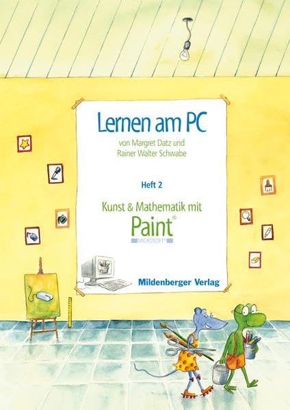 Lernen am PC / Lernen am PC, Heft 2: Kunst und Mathematik mit Paint® Learning & Reference