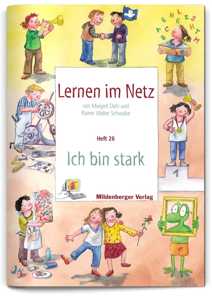 Lernen im Netz - Heft 26: Ich bin stark: Fächerübergreifende Arbeitsreihe mit dem Schwerpunkt Sachunterricht Computer Science