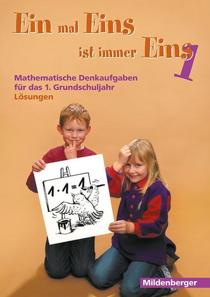 Ein mal Eins ist immer Eins, Lösungsheft: Denkaufgaben für die 1. Grundschulklasse Learning & Reference