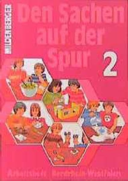 Sachunterricht - Den Sachen auf der Spur. Ausgabe A Nordrhein-Westfalen: Sachunterricht in der Grundschule / Arbeitsheft Books