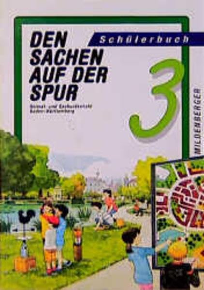 Den Sachen auf der Spur - Baden Württemberg. Heimat- und Sachunterricht Baden-Württemberg: Den Sachen auf der Spur, Ausgabe B für Baden-Württemberg, Neubearbeitung, Schülerbuch, 3. Schuljahr Study Guides