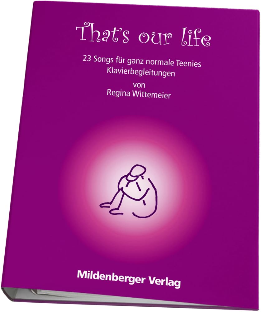 That's our life / That`s our Life – Klavierbegleitungen: 23 Songs zu Schulalltag und Lebenssituation elf- bis fünfzehnjähriger Jugendlicher Education & Training