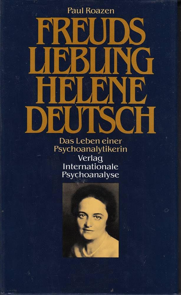Freuds Liebling Helene Deutsch. Das Leben einer Psychoanalytikerin Medicine