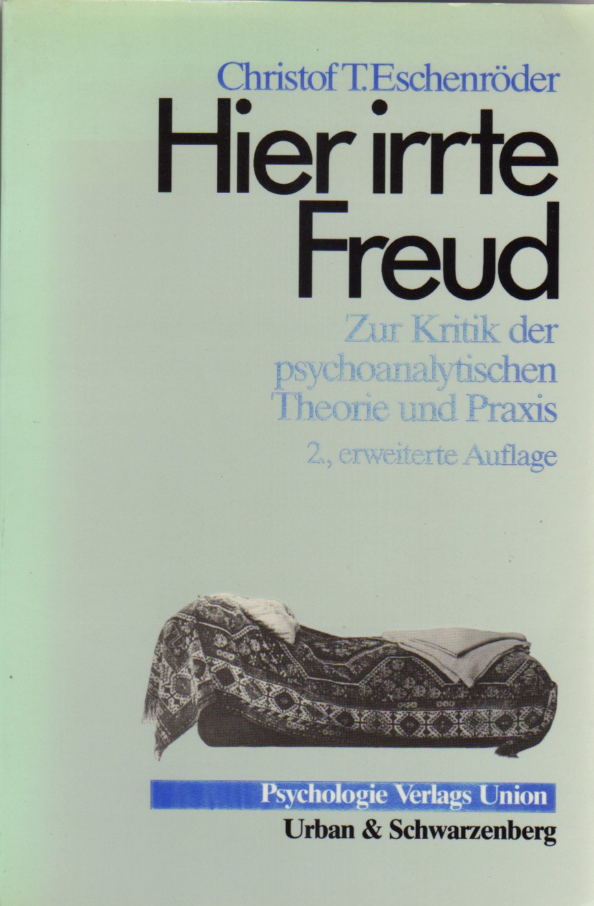 Hier irrte Freud. Zur Kritik der psychoanalytischen Theorie und Praxis Psychology