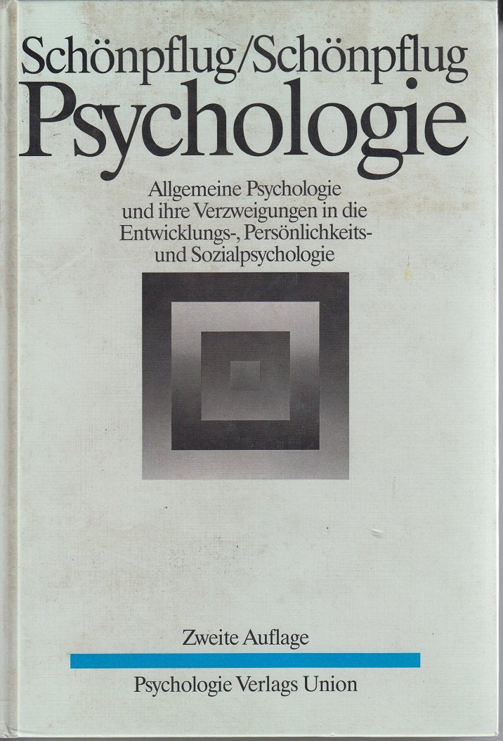 Psychologie. Allgemeine Psychologie und ihre Verzweigungen in die Entwicklungs-, Persönlichkeits- und Sozialpsychologie. Ein Lehrbuch für das Grundstudium Psychology