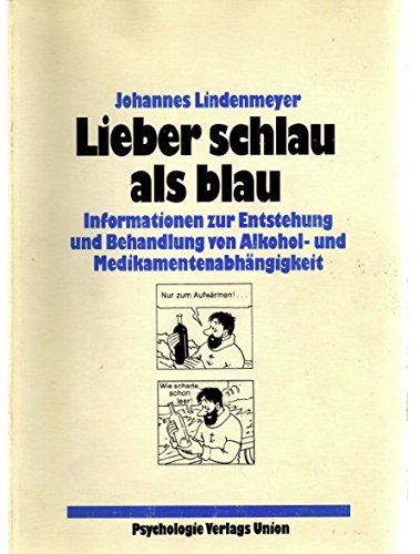 Lieber schlau als blau. Informationen zur Entstehung und Behandlung von Alkohol- und Medikamentenabhängigkeit (Livre en allemand) book