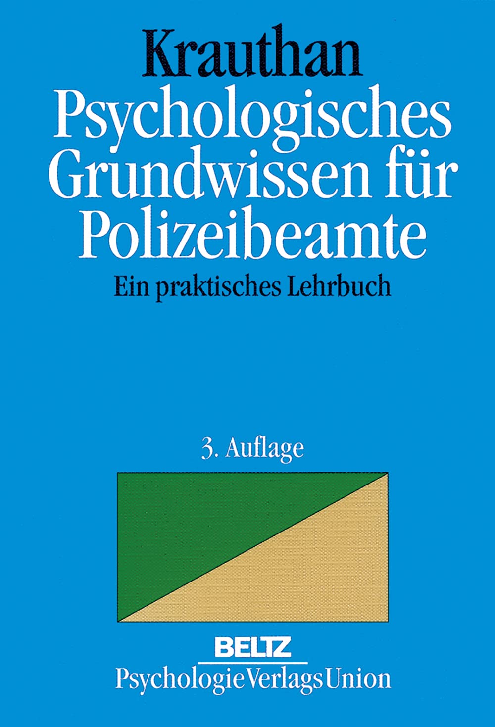 Psychologisches Grundwissen für Polizeibeamte: Ein praktisches Lehrbuch Law