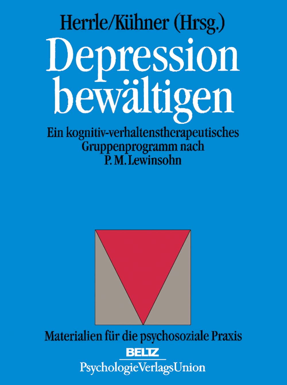 Depression bewältigen / Ein kognitiv verhaltenstherapeutisches Gruppenprogramm nach P. M. Lewinsohn: Depression bewältigen Psychology