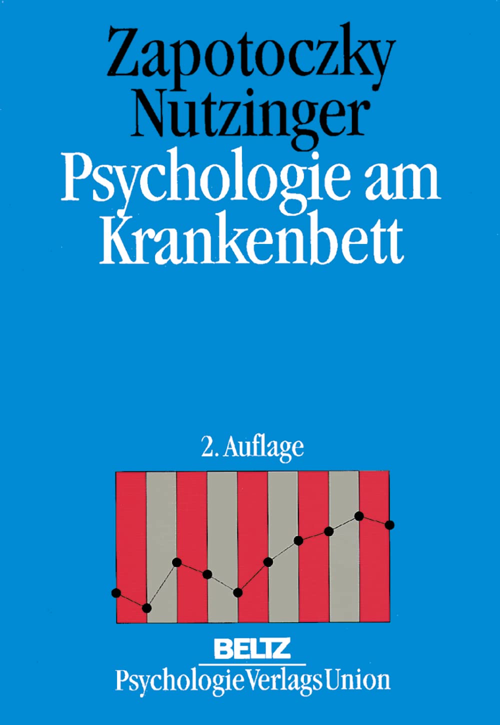 Psychologie am Krankenbett: Die seelische Not von Kranken und Betreuern Psychology
