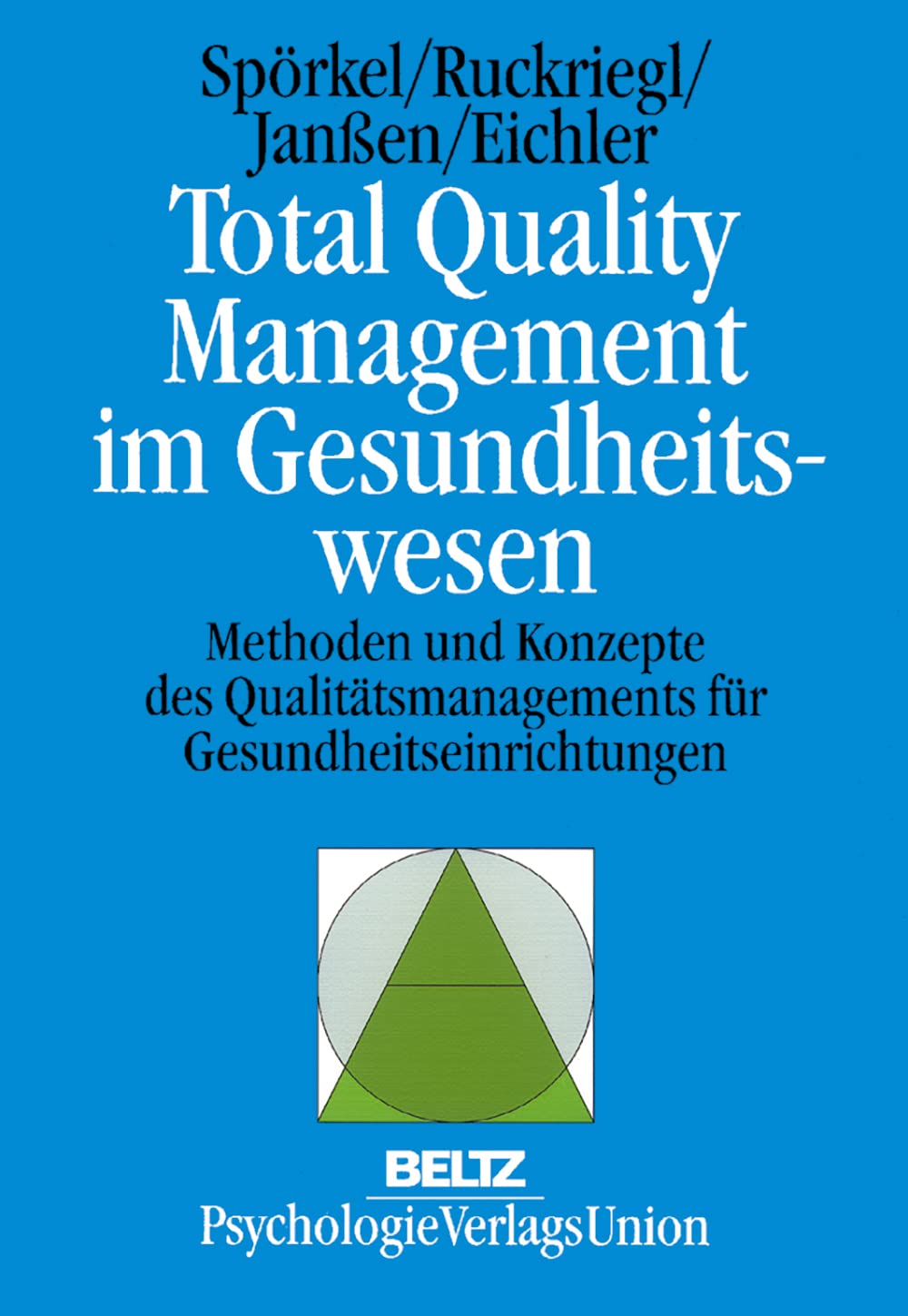 Total Quality Management im Gesundheitswesen: Methoden und Konzepte des Qualitätsmanagements für Gesundheitseinrichtungen (Arbeits- und Organisationspsychologie in Forschung und Praxis) Business, Finance & Career