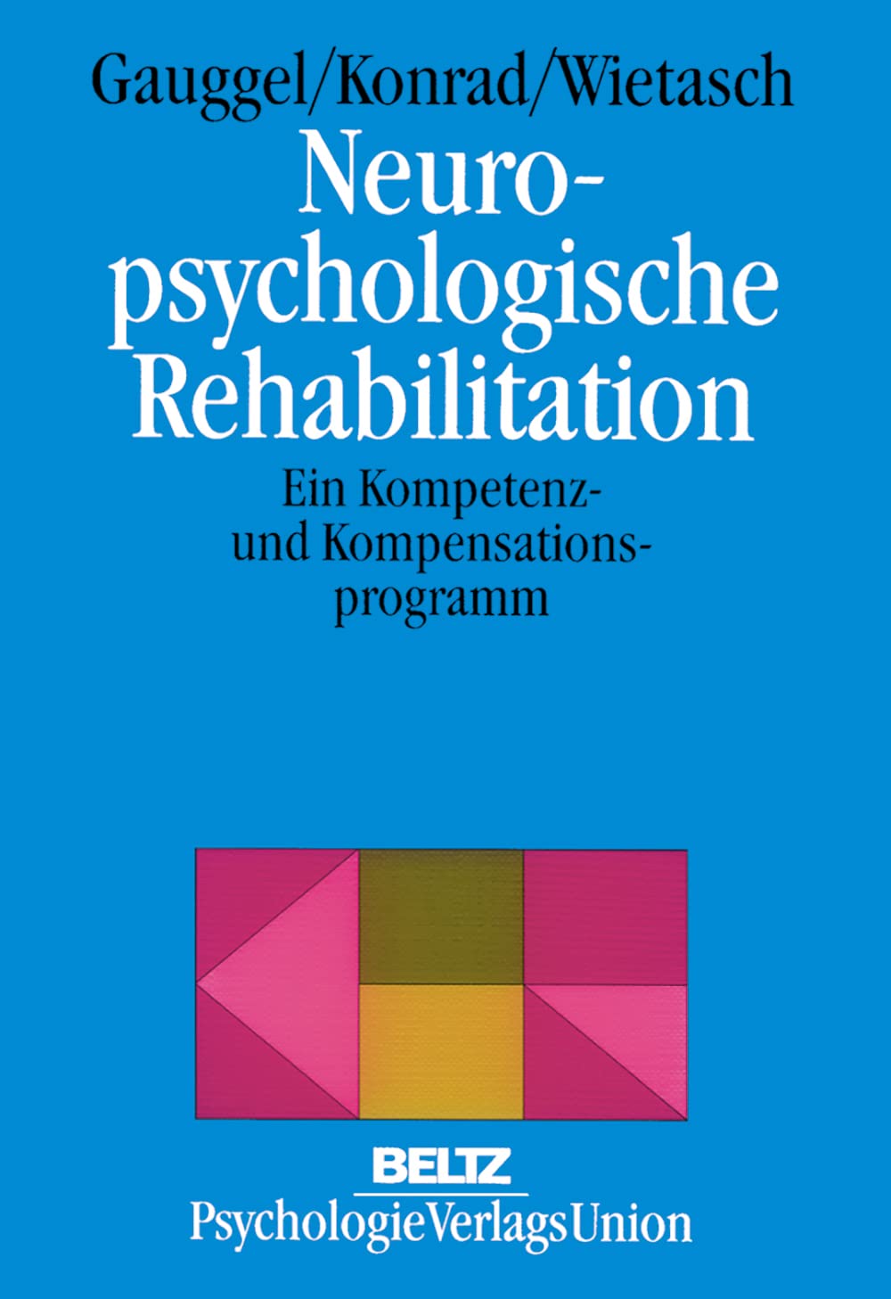 Neuropsychologische Rehabilitation: Ein Kompetenz- und Kompensationsprogramm (Klinische Praxis und Rehabilitation) Medicine